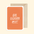 Goe gedoan wih!