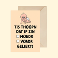 Tis thoopn dat ip zin moedr/voadr geliekt!